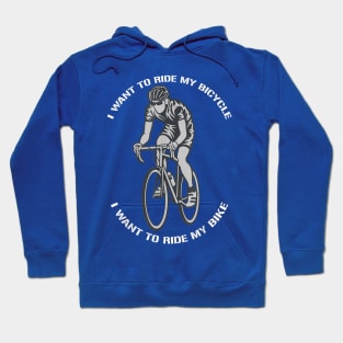bicycle I want to ride my bicycle 1 Hoodie